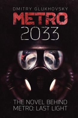 Metro 2033  by Dmitry Glukhovsky