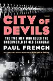 Book Jacket: City of Devils: The Two Men Who Ruled the Underworld of Old Shanghai
