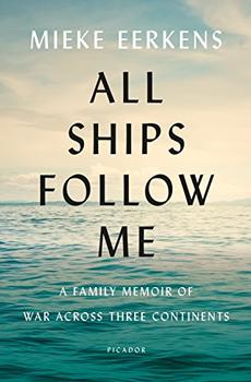 Book Jacket: All Ships Follow Me: A Family Memoir of War Across Three Continents