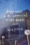 Happiness Is a Chemical in the Brain by Lucia Perillo