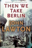 Then We Take Berlin by John Lawton