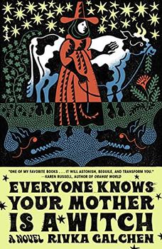 Everyone Knows Your Mother Is a Witch by Rivka Galchen