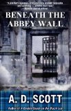 Beneath the Abbey Wall by A. D. Scott