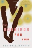 Tiny Sunbirds, Far Away by Christie Watson