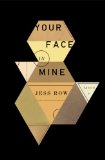 Your Face in Mine by Jess Row