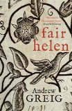 Fair Helen by Andrew Greig