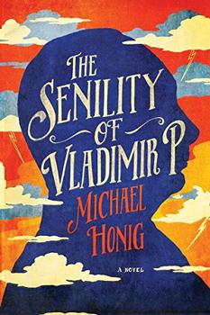 The Senility of Vladimir P. by Michael Honig