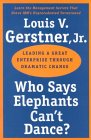 Who Says Elephants Can't Dance by Louis Gerstner