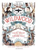 Wildwood by Colin Meloy, Carson Ellis