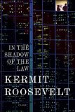 In The Shadow of The Law by Kermit Roosevelt