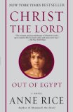 Christ The Lord Out of Egypt by Anne Rice