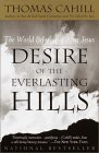 Desire of the Everlasting Hills by Thomas Cahill