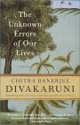 The Unknown Errors of Our Lives by Chitra Banerjee Divakaruni