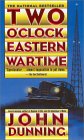 Two O'Clock, Eastern Wartime by John Dunning