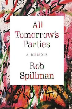All Tomorrow's Parties by Rob Spillman