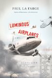 Luminous Airplanes by Paul LaFarge