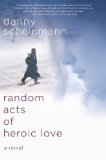 Random Acts of Heroic Love by Danny Scheinmann