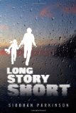 Long Story Short by Siobhan Parkinson