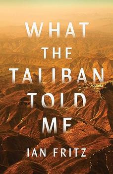 What the Taliban Told Me by Ian Fritz