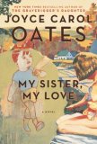 My Sister, My Love by Joyce Carol Oates