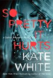 So Pretty It Hurts by Kate White