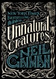 Unnatural Creatures by Neil Gaiman (editor)