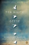 Ten White Geese by Gerbrand Bakker
