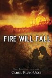 Fire Will Fall by Carol Plum-Ucci