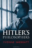Hitler's Philosophers by Yvonne Sherratt
