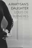 A Partisan's Daughter by Louis De Bernieres