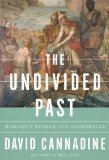 The Undivided Past by David Cannadine