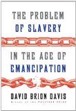 The Problem of Slavery in the Age of Emancipation by David Brion Davis