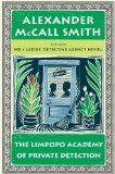 The Limpopo Academy of Private Detection by Alexander McCall Smith