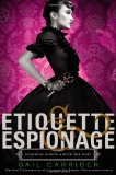 Etiquette & Espionage (Finishing School) by Gail Carriger