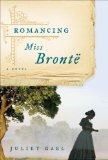 Romancing Miss Bronte by Juliet Gael