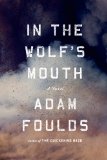 In The Wolf's Mouth by Adam Foulds