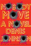 Nobody Move by Denis Johnson