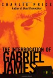 The Interrogation of Gabriel James by Charlie Price