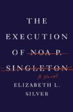Book Jacket: The Execution of Noa P. Singleton