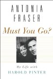 Must You Go? by Antonia Fraser