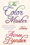 The Color Master by Aimee Bender