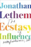 The Ecstasy of Influence by Jonathan Lethem