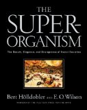 The Superorganism by Bert Holldobler & Edward O Wilson