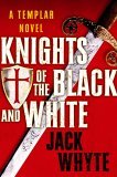 Knights of the Black and White by Jack Whyte