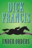 Under Orders by Dick Francis