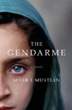 The Gendarme by Mark T. Mustian
