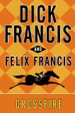 Crossfire by Felix & Dick Francis