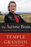 The Autistic Brain by Temple Grandin, Richard Panek