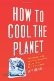 How to Cool the Planet by Jeff Goodell