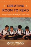 Creating Room to Read by John Wood